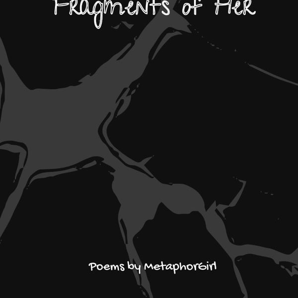 Fragments of Her | Poems by Metaphorgiel