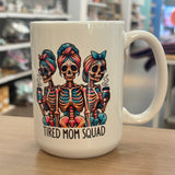 Tired Mom Squad  Mug