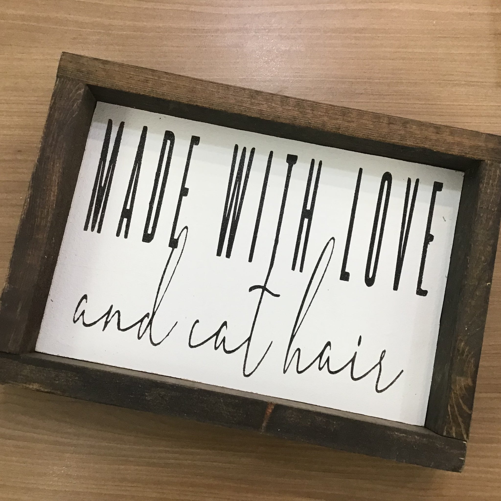 Made With Love & Cat Hair l Wood Signs