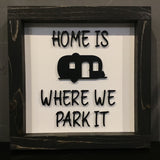 Home Is Where We Park It Wood Sign