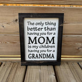The Only Thing Better Than - Mom/Grandma 3D Sign