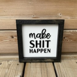 Make Shit Happen Sign