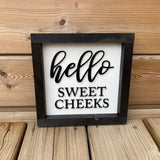 Hello Sweet Cheeks Sign
