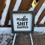 Make Shit Happen Sign