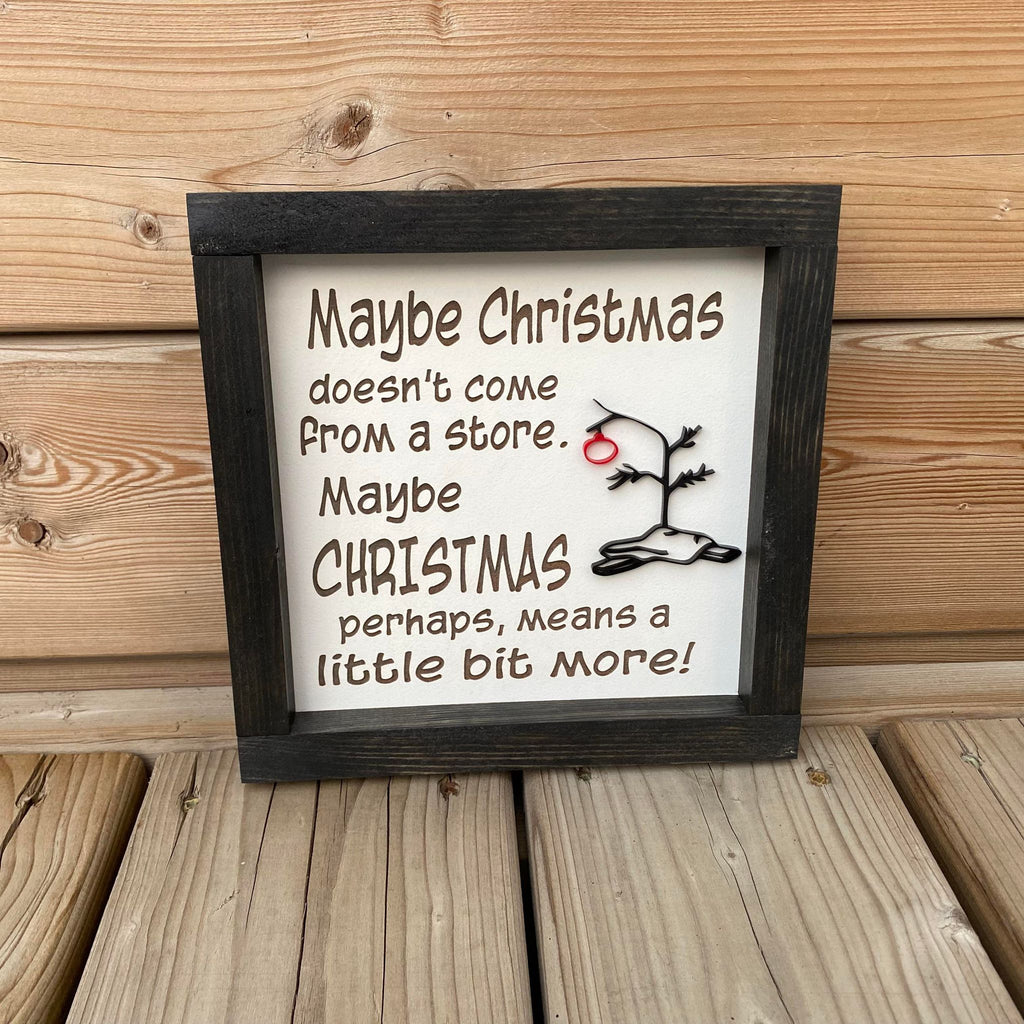 Maybe Christmas Doesn't Come From a Store Wood Sign
