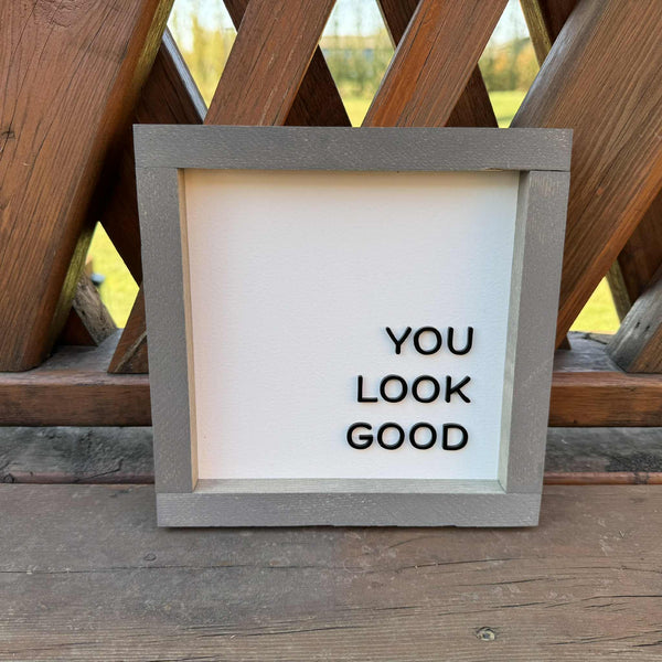 You Look Good Sign