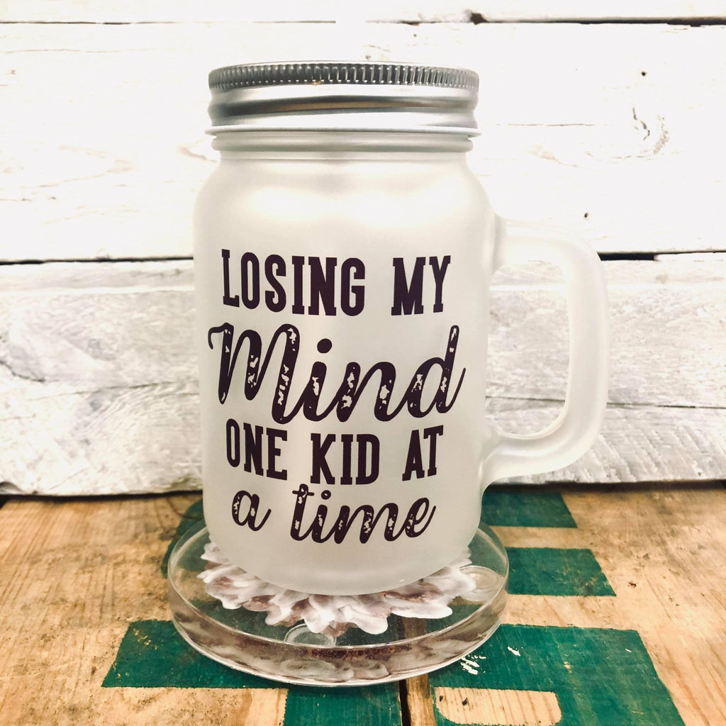 Frosted Drinking Jar - Losing My Mind - HandmadeSask