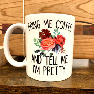 Bring Me Coffee Mug - HandmadeSask