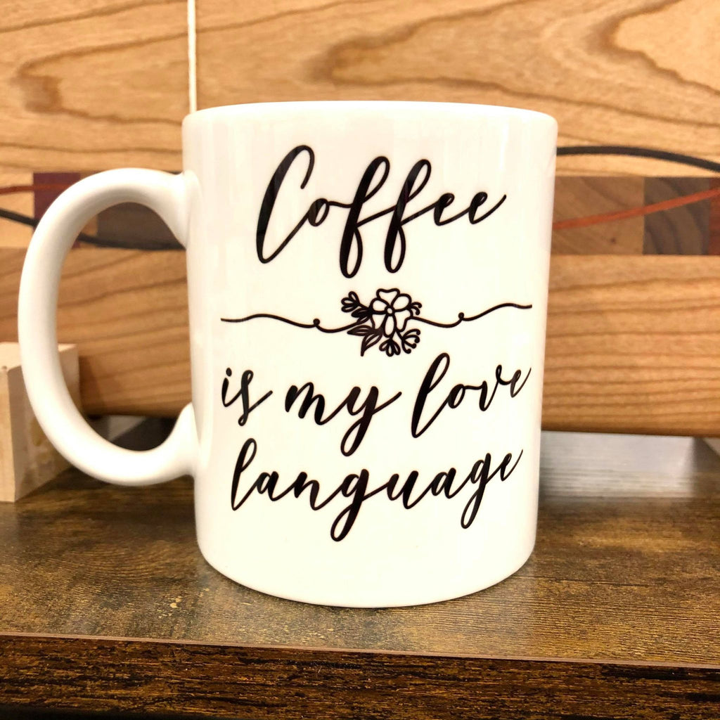 Coffee is My Love Language Mug - HandmadeSask