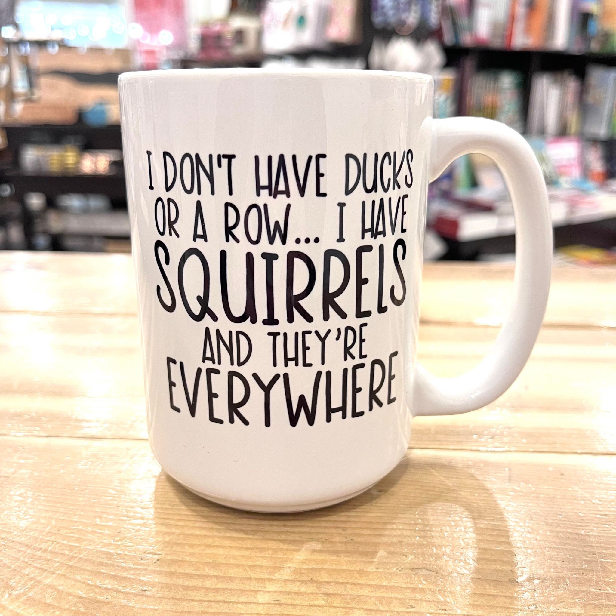 Don't Have Ducks Mug