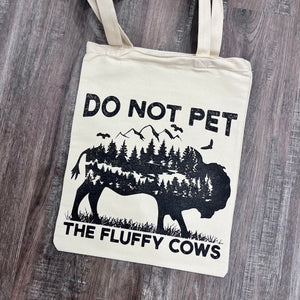 Do Not Pet the Fluffy Cows Tote