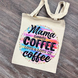 Mama Needs Coffee Tote