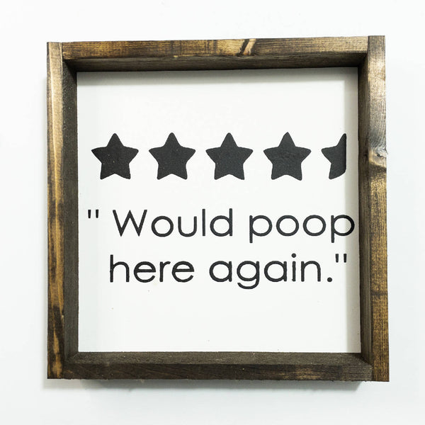 Would Poop Here Again l Wood Sign
