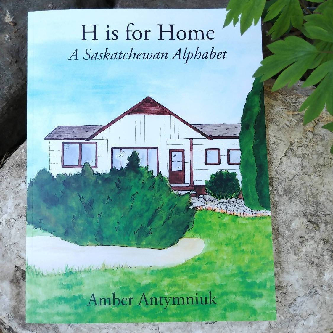 H Is For Home: A Saskatchewan Alphabet