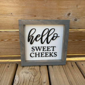 Hello Sweet Cheeks Sign