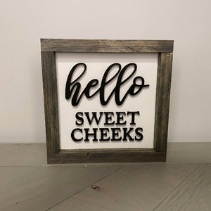 Hello Sweet Cheeks Sign