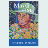 Miss G and Me by Jennifer S. Wallace