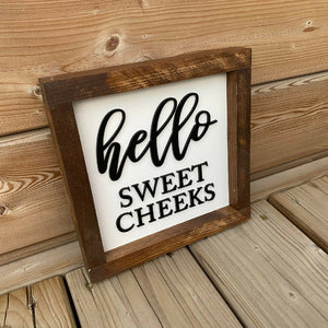 Hello Sweet Cheeks Sign