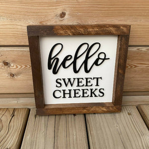 Hello Sweet Cheeks Sign