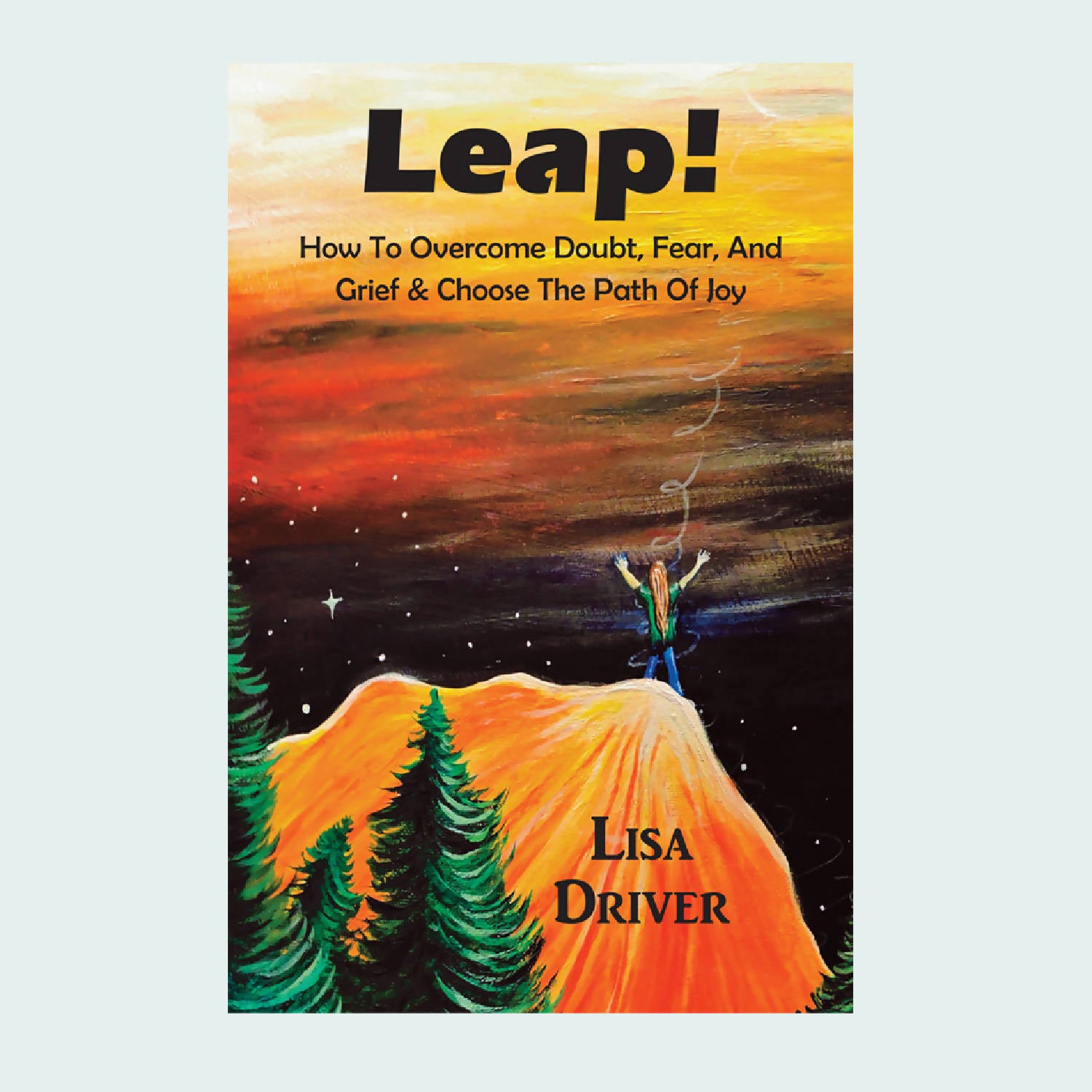 Leap! - spiritual guidebook #2 by Lisa Driver