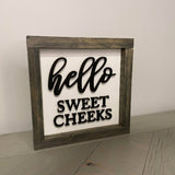 Hello Sweet Cheeks Sign