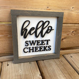 Hello Sweet Cheeks Sign