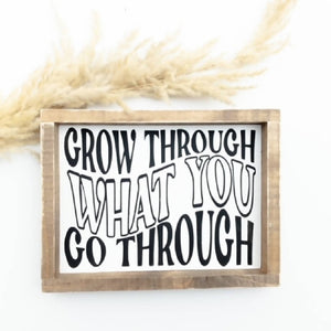 Grow Through What You Go Through l Wood Sign