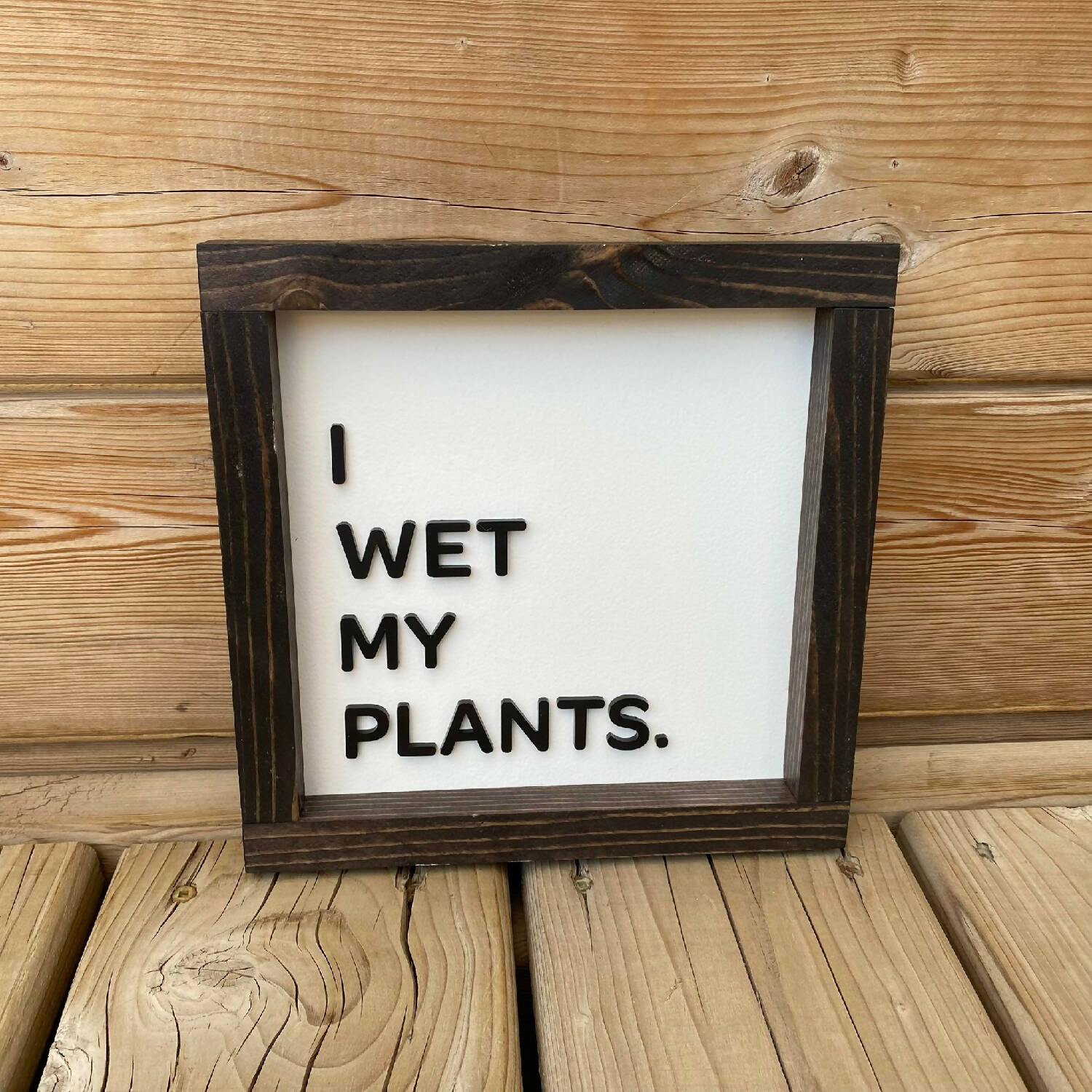 I Wet My Plants Sign