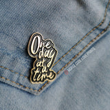 One Day at a Time (Black) | Enamel Pin