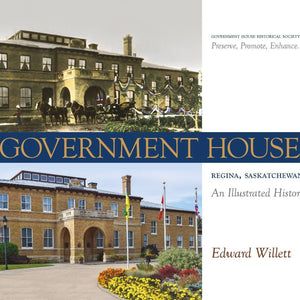 Government House, Regina, Saskatchewan: An Illustrated History