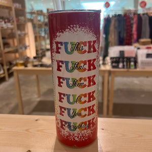 Fuck this Fuck that Tumbler
