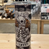 I'll Drink Coffee till I Rot Tumbler