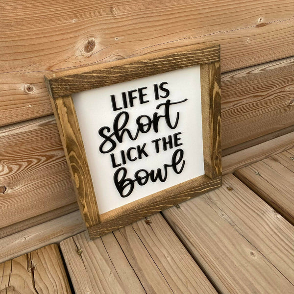 Life Is Short Lick The Bowl Sign