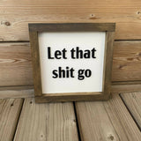 Let That Shit Go Sign