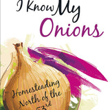 I Know My Onions: Homesteading North of the 53rd