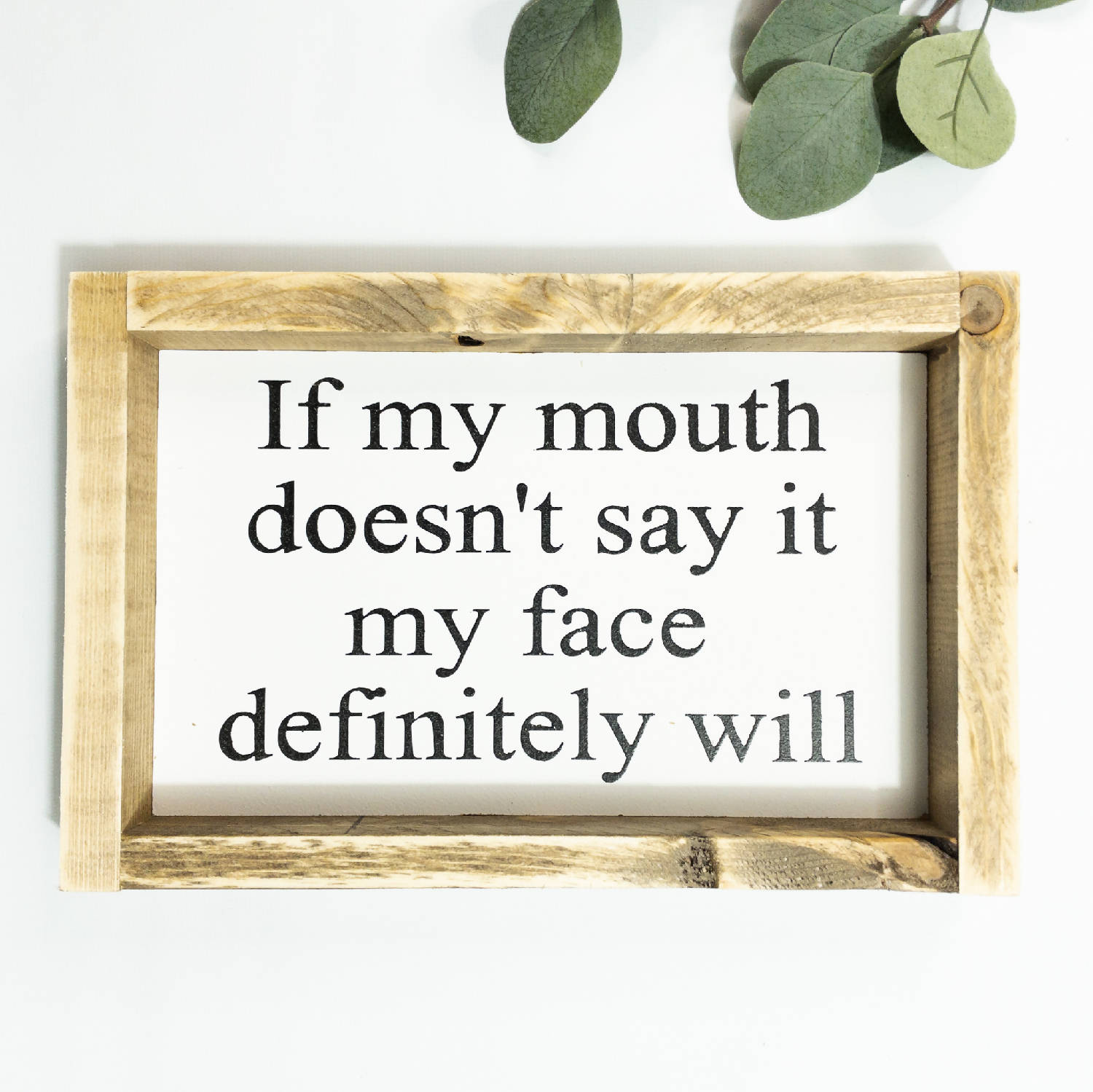 If My Mouth Doesn't Say It l Wood Sign