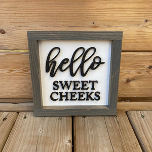 Hello Sweet Cheeks Sign