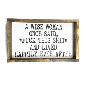 Wise Woman Once Said l Wood Signs