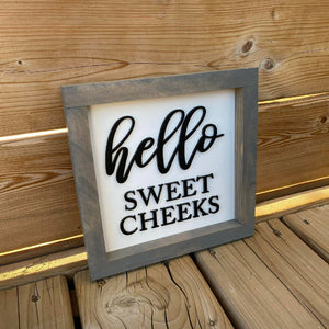 Hello Sweet Cheeks Sign