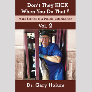 Don't They Kick When You Do That? Vol. 2 book by Dr. Gary Hoium