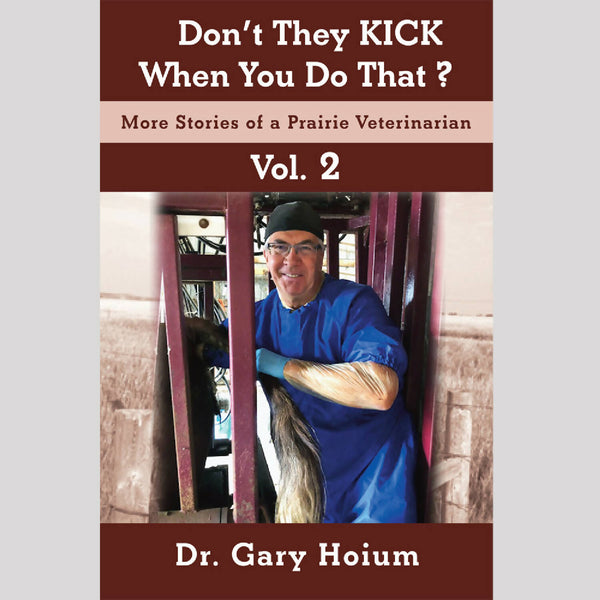 Don't They Kick When You Do That? Vol. 2 book by Dr. Gary Hoium