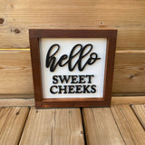 Hello Sweet Cheeks Sign