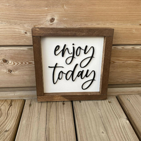 Enjoy Today Sign