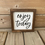 Enjoy Today Sign