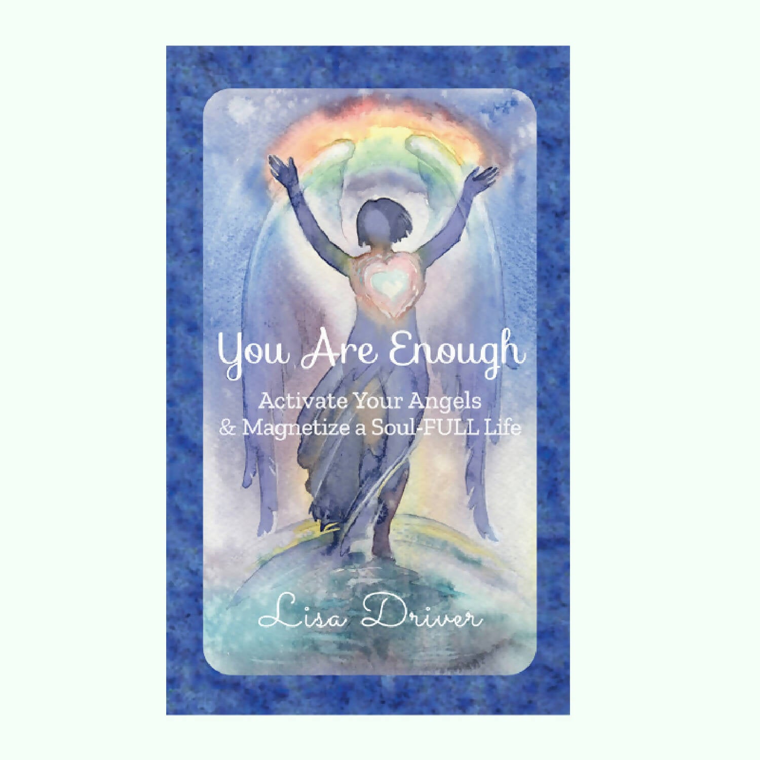 You Are Enough - spiritual guidebook #4 by Lisa Driver