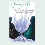 Opening Up - spiritual guidebook #1 by Lisa Driver