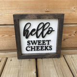 Hello Sweet Cheeks Sign